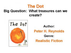 The Dot Big Question What treasures can we