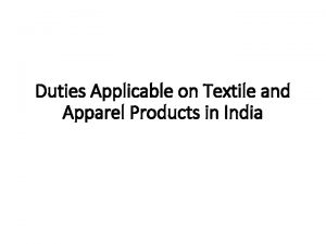 Duties Applicable on Textile and Apparel Products in