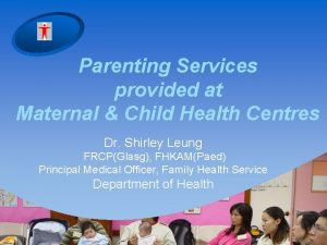 Parenting Services provided at Maternal Child Health Centres