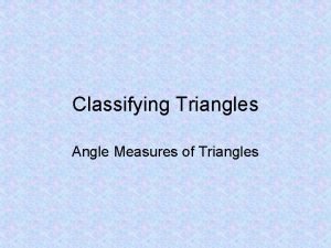 Classifying triangles by angle measures Classifying triangles by angle measures