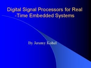 Digital Signal Processors for Real Time Embedded Systems