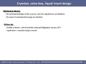 Cryostat valve box liquid insert design Mechanical design