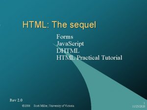 HTML The sequel Forms Java Script DHTML Practical