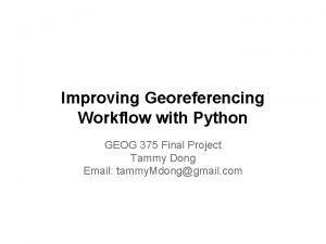 Improving Georeferencing Workflow with Python GEOG 375 Final