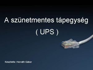 A sznetmentes tpegysg UPS Ksztette Horvth Gbor ltalnos