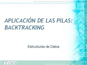 APLICACIN DE LAS PILAS BACKTRACKING Estructuras de Datos