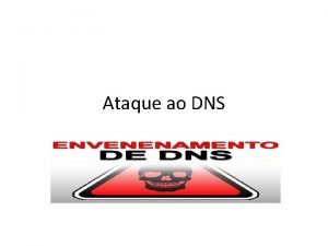 Ataque ao DNS Eatrutura Hierrquica DNS DNS Por
