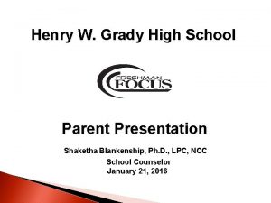 Henry W Grady High School Parent Presentation Shaketha