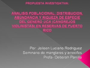 PROPUESTA INVESTIGATIVA ANALISIS POBLACIONAL DISTRIBUCION ABUNDANCIA Y RIQUEZA