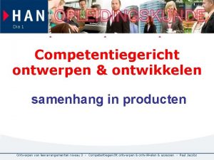 Dia 1 Competentiegericht ontwerpen ontwikkelen samenhang in producten