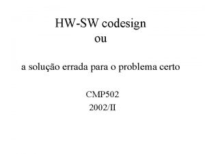 HWSW codesign ou a soluo errada para o
