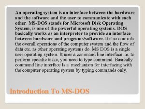 Os is the interface between