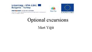 Optional excursions Mert Yiit What they are An
