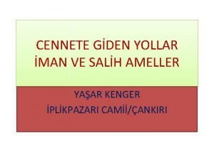 CENNETE GDEN YOLLAR MAN VE SALH AMELLER YAAR