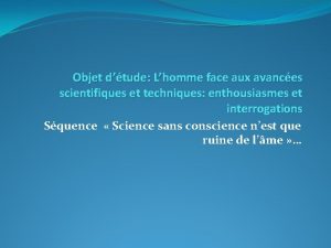 Objet dtude Lhomme face aux avances scientifiques et