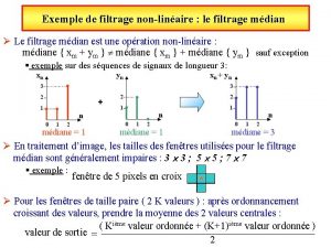 Exemple de filtrage nonlinaire le filtrage mdian Le