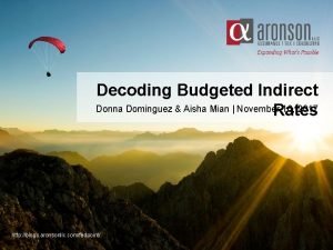 Decoding Budgeted Indirect Donna Dominguez Aisha Mian November