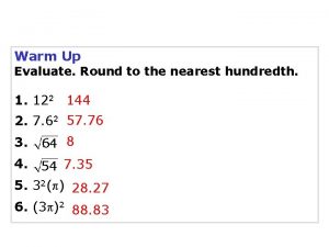 Warm Up Evaluate Round to the nearest hundredth