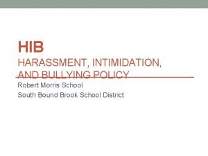 HIB HARASSMENT INTIMIDATION AND BULLYING POLICY Robert Morris