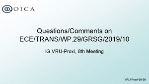QuestionsComments on ECETRANSWP 29GRSG201910 IG VRUProxi 8 th