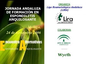 E ORGANIZA JORNADA ANDALUZA DE FORMACIN EN ESPONDILITIS