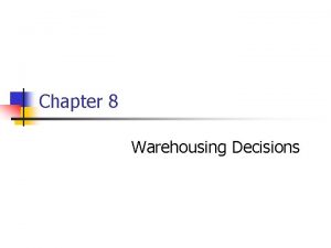 Basic warehousing decisions