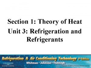 Section 1 Theory of Heat Unit 3 Refrigeration