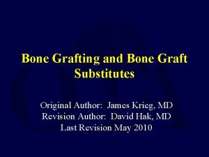 Bone Grafting and Bone Graft Substitutes Original Author