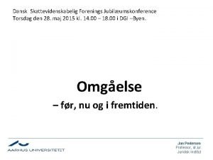 Dansk Skattevidenskabelig Forenings Jubilumskonference Torsdag den 28 maj