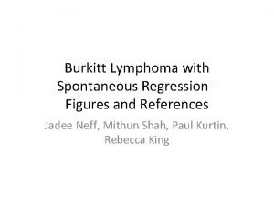 Burkitt Lymphoma with Spontaneous Regression Figures and References