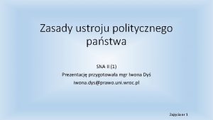 Zasady ustroju politycznego pastwa SNA II 1 Prezentacj