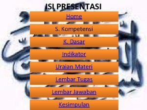 ISI PRESENTASI Home S Kompetensi K Dasar Indikator