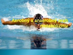 Aerobn a anaerobn prah metabolizmu V psme anaerbneho