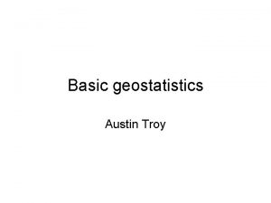 Basic geostatistics Austin Troy How does interpolation work