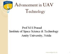Advancement in UAV Technology Prof M S Prasad