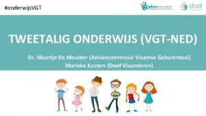 onderwijs VGT TWEETALIG ONDERWIJS VGTNED Dr Maartje De