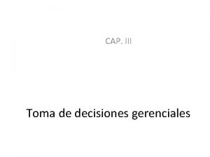 CAP III Toma de decisiones gerenciales 3 1