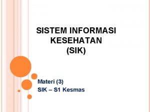 SISTEM INFORMASI KESEHATAN SIK Materi 3 SIK S