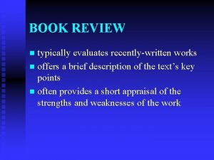 BOOK REVIEW typically evaluates recentlywritten works n offers