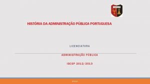 HISTRIA DA ADMINISTRAO PBLICA PORTUGUESA LICENCIATURA ADMINISTRAO PBLICA