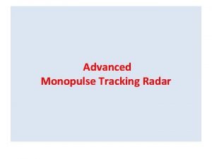 Advanced Monopulse Tracking Radar INTRODUCTION Typical tracking radars