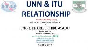 UNN ITU RELATIONSHIP To restore the dignity of