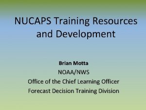 NUCAPS Training Resources and Development Brian Motta NOAANWS