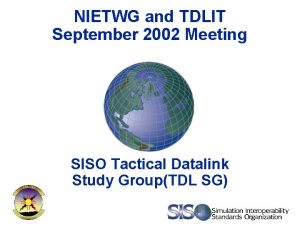 NIETWG and TDLIT September 2002 Meeting SISO Tactical