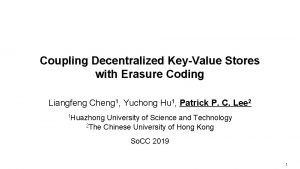 Coupling Decentralized KeyValue Stores with Erasure Coding Liangfeng