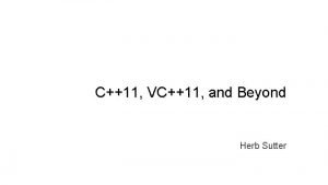 C11 VC11 and Beyond Herb Sutter 20 Year