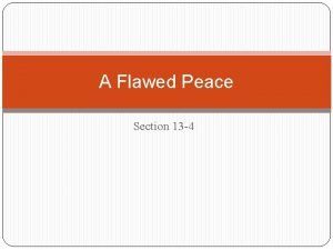 Chapter 13 section 4 a flawed peace