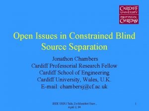 Open Issues in Constrained Blind Source Separation Jonathon