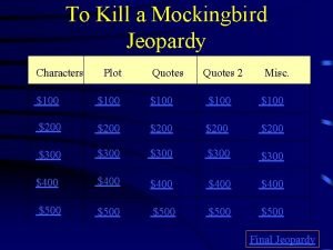 To Kill a Mockingbird Jeopardy Characters Plot Quotes