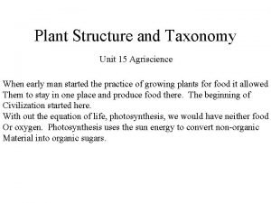 Unit 15 plant structures and taxonomy